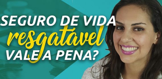 seguro de vida resgatável, vale a pena contratar
